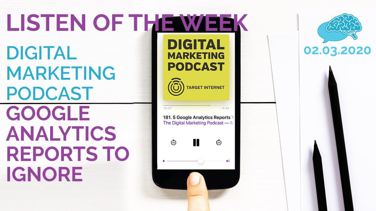 Digital Marketing Podcast Google Analytics Reports to Ignore