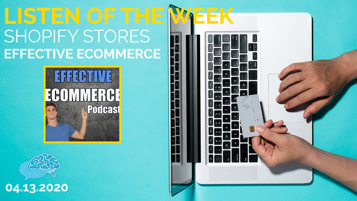 Listen of the Week: Shopify Stores Effective Ecommerce