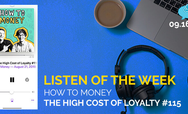 Podcast Listen of the Week How To Money Customer Loyalty