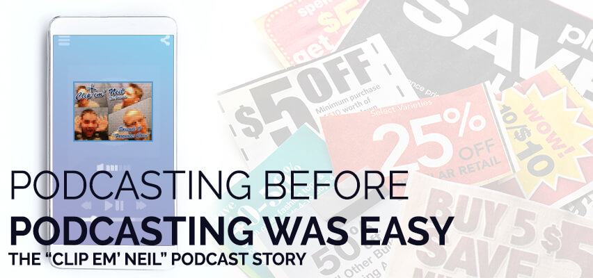 Podcasting Before Podcasting Was Easy - The Clip em Neil Podcast Story