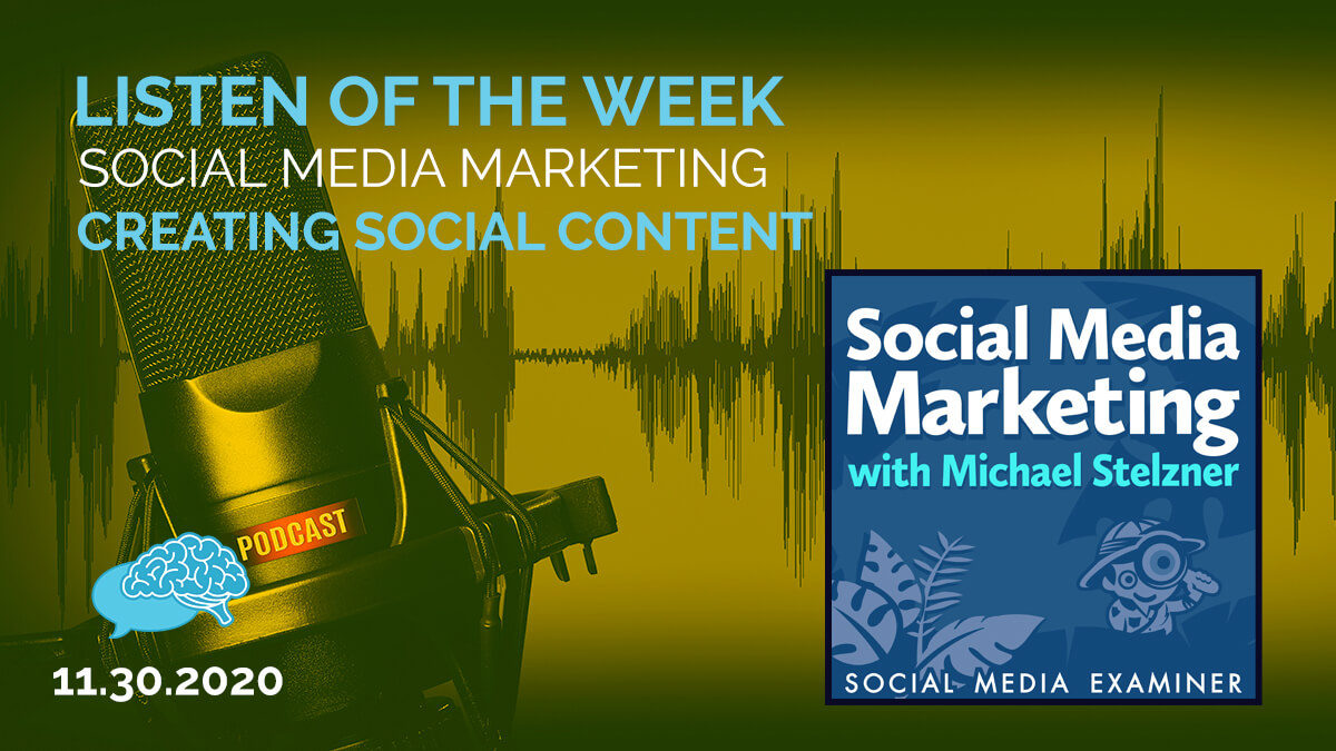 Social Media Marketing Podcast - Creating Social Content