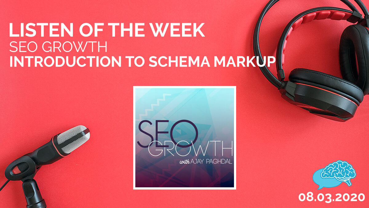 Listen of the Week SEO Growth Introduction to Schema Markup