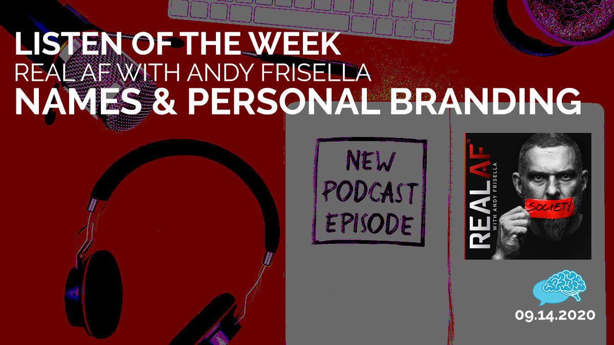 Personal Branding - Listen of the Week - REAL AF Podcast