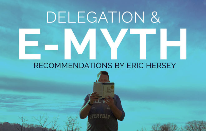 Delegation and E Myth, Recommendations By Eric Hersey.