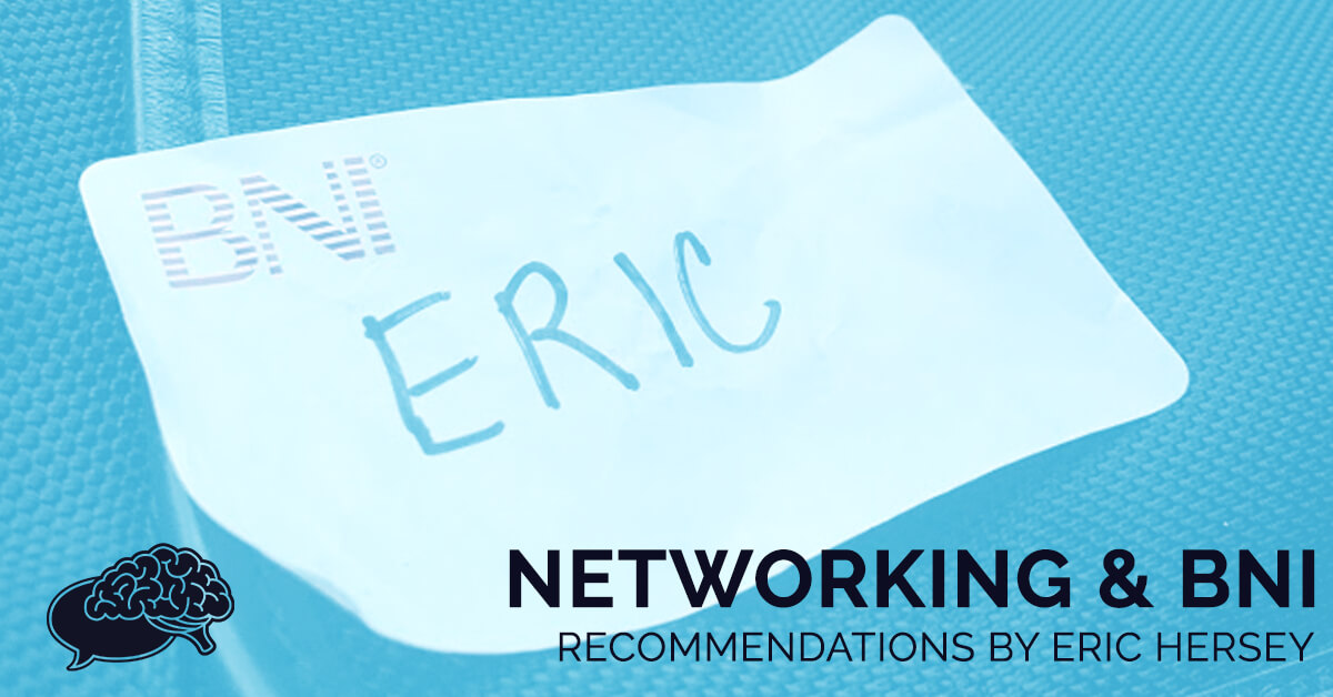 Networking and BNI, Recommendations by Eric Hersey.